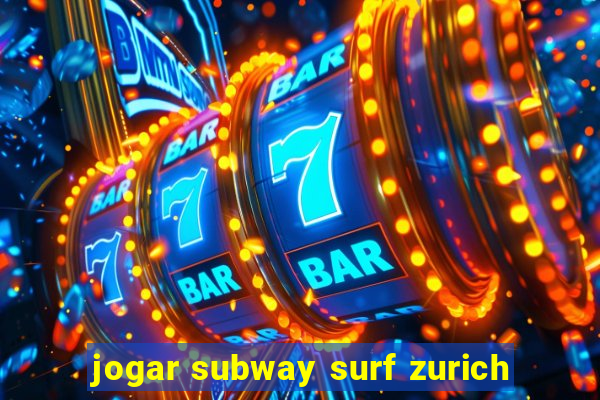 jogar subway surf zurich